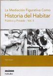 HISTORIA DEL HABITAR VOL.2 - PUBLICO Y PRIVADO - Editorial Nobuko Diseño