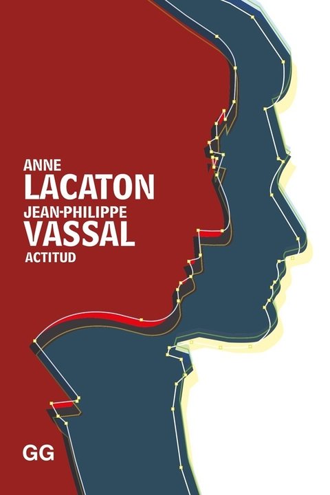 ANNE LACATON/ JEAN-PLILIPPE VASSAL - ACTITUD Editorial Gili