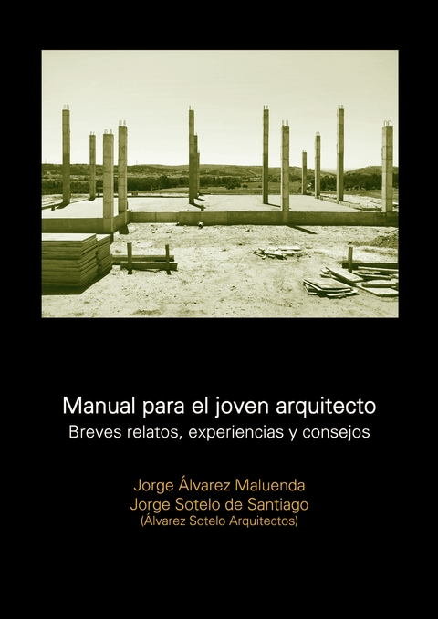 Manual para el joven arquitecto - Autor: Jorge Álvarez Maluenda/Jorge Sotelo de Santiago - Editorial Nobuko Diseño