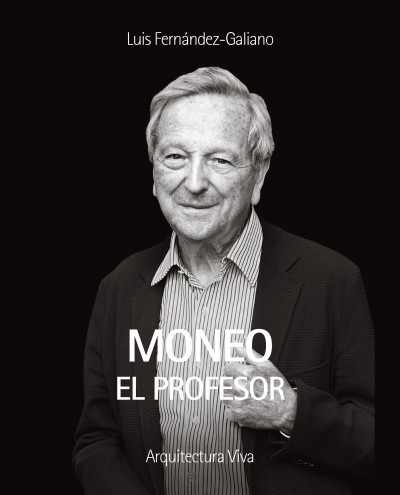 Moneo el profesor - Colección Retratos - Editorial Arquitectura Viva