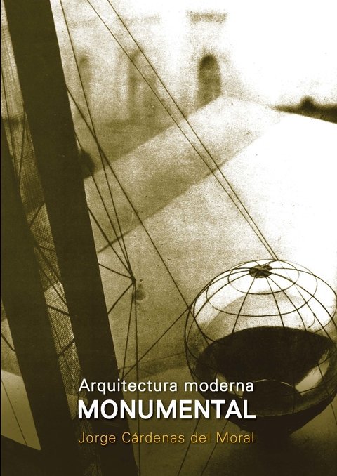 ARQUITECTURA MODERNA MONUMENTAL. - Editorial Nobuko Diseño