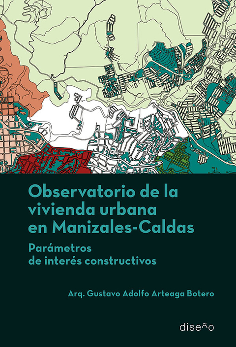 Observatorio de la vivienda urbana en Manizales, Caldas Arteaga Gustavo - Editorial Nobuko Diseño