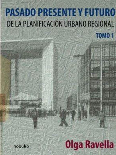 PASADO, PRESENTE Y FUTURO DE LA PLANIF. URB. REG. T.1 - Editorial Nobuko Diseño