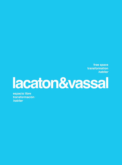 LACATON & VASSAL, ESPACIO LIBRE, TRANSFORMACION, HABITAR - Puente Editores