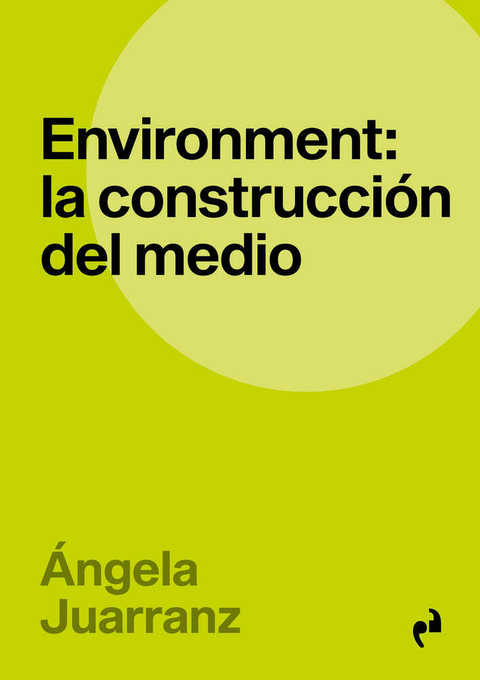 ENVIRONMENT: LA CONSTRUCCION DEL MEDIO - Ediciones Asimétricas