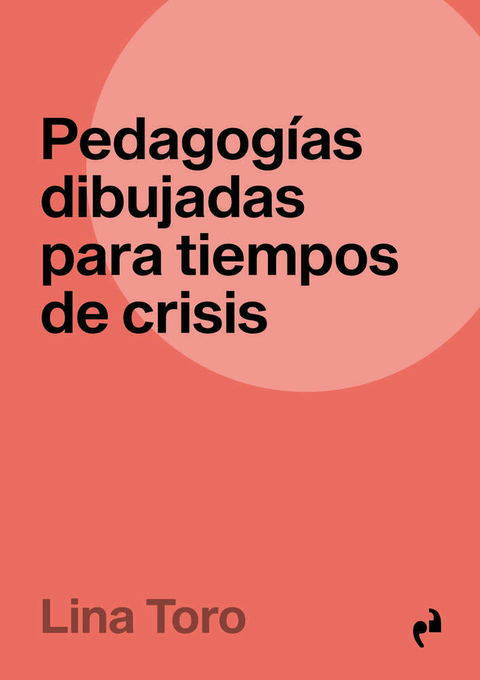 PEDAGOGÍAS DIBUJADAS PARA TIEMPOS DE CRISIS - Ediciones Asimétricas