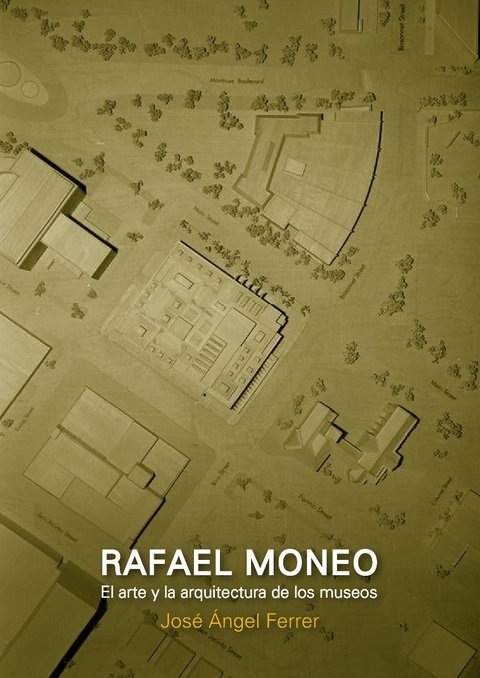 RAFAEL MONEO. EL ARTE Y LA ARQUITECTURA DE LOS MUSEOS - Editorial Nobuko Diseño