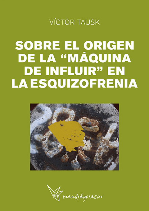 Sobre el origen de la "máquina de influir" en la esquizofrenia. EDITORIAL MANDRÁGORAZUR