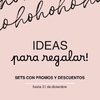 IDEAS PARA REGALAR! Especial Navidad - Sets con promos y descuentos