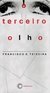 O TERCEIRO OLHO: ENSAIOS DE CINEMA E VÍDEO - Teixeira, Francisco Elinaldo