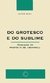 DO GROTESCO E DO SUBLIME - Hugo, Victor