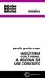 INDUSTRIA CULTURAL: A AGONIA DE UM CONCEITO - Puterman, Paulo