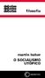 O SOCIALISMO UTÓPICO - Buber, Martin