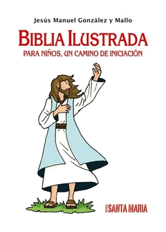 BIBLIA ILUSTRADA PARA NIÑOS UN CAMINO DE INICIACION