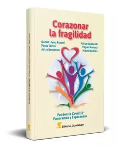 CORAZONAR LA FRAGILIDAD PANDEMIA COVID 19 PANORAMAS Y ESPERANZAS
