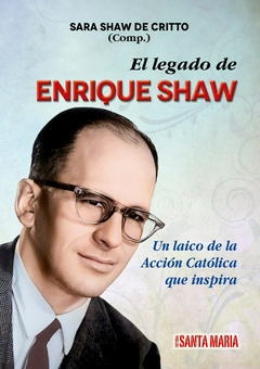 El Legado De Enrique Shaw