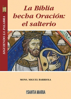 LA BIBLIA HECHA ORACION EL SALTERIO