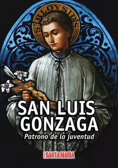 SAN LUIS GONZAGA PATRONO DE LA JUVENTUD