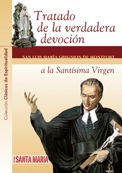 Tratado de la verdadera devoción a la Santísima Virgen