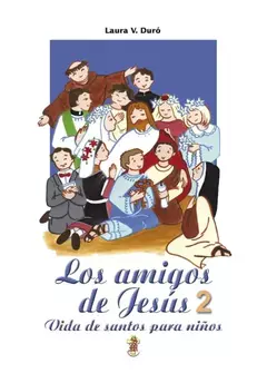 LOS AMIGOS DE JESUS 2 VIDA DE SANTOS PARA NIÑOS