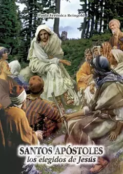 SANTOS APOSTOLES LOS ELEGIDOS DE JESUS