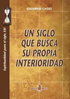 UN SIGLO QUE BUSCA SU PROPIA INTERIORIDAD