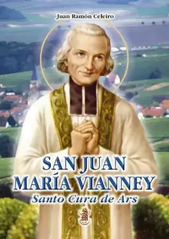SAN JUAN MARIA VIANNEY SANTO CURA DE ARS