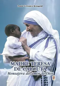MADRE TERESA DE CALCUTA MENSAJERA DEL AMOR DE DIOS
