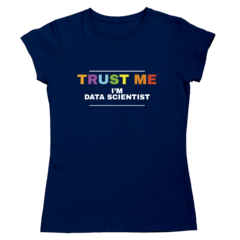 Camiseta - Trust me, im data scientist - SPACE TODAY STORE