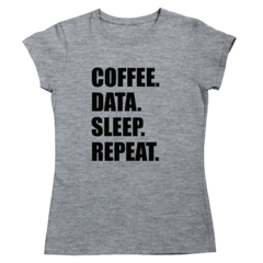 Camiseta - Coffee, data, sleep, repeat na internet