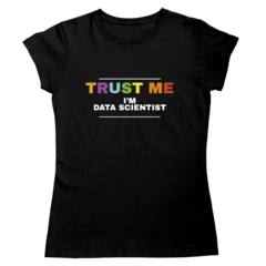 Camiseta - Trust me, im data scientist - comprar online