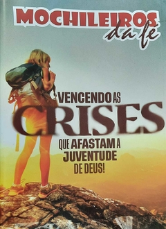 MOCHILEIROS DA FÉ - VENCENDO AS CRISES QUE AFASTAM A JUVENTUDE DE DEUS!