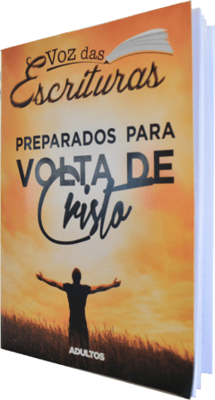 PREPARADOS PARA VOLTA DE CRISTO – Adultos - Aluno