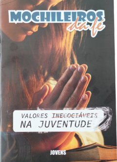 MOCHILEIROS DA FÉ - VALORES INEGOCIÁVEIS NA JUVENTUDE