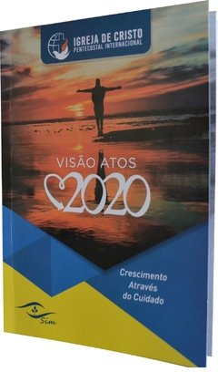 Visão Atos 2020 - Crescimento através do cuidado