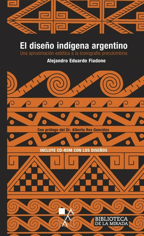 El diseño indígena argentino / Una aproximación estética a la iconografía precolombina - Alejandro Eduardo Fiadone
