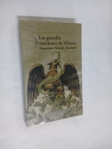 Las grandes traiciones de México - Francisco Martín Moreno