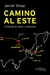 Camino al Este - Javier Sinay