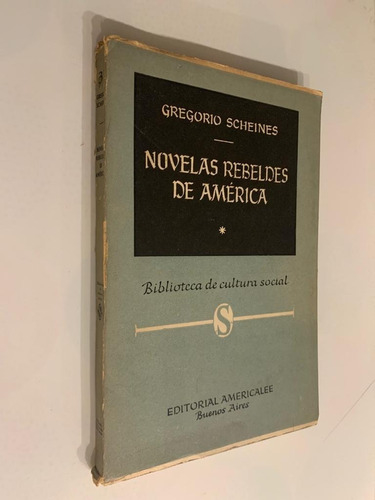 Gregorio Scheines Novelas Rebeldes De America - Critica Literaria