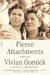 Fierce attachments: A memoir - Vivian Gornick