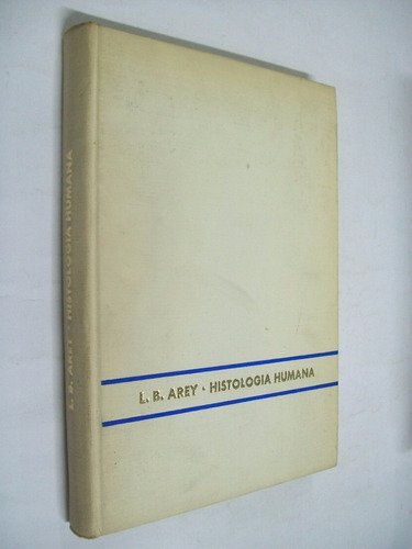 Histología humana/ Un libro de texto en formato sinóptico - Leslie Arey
