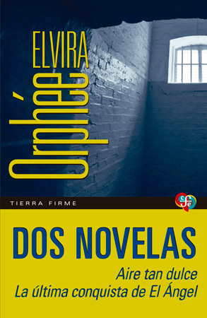Dos novelas / Aire tan dulce y La última conquista de El Ángel - Elvira Orphée