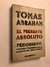 El presente Absoluto - Periodismo, política y filosofía en la Argentina del tercer milenio - Tomás Abraham
