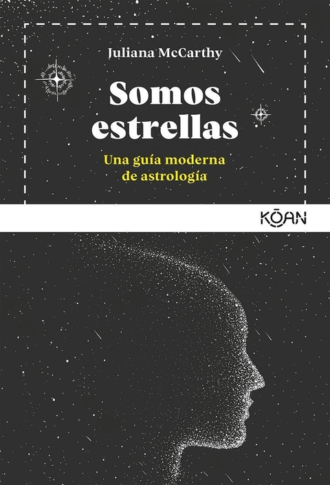 Somos estrellas / Una guía moderna de astrología - Juliana McCarthy
