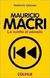 Mauricio Macri/ La vuelta al pasado - Norberto Galasso