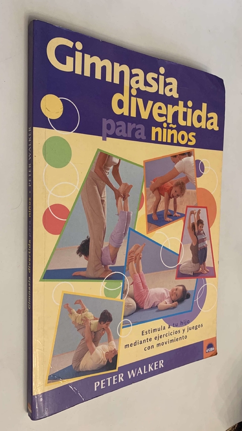 Gimnasia divertida para niños/ Estimula a tu hijo mediante ejercicios y juegos con movimiento - Peter Walker