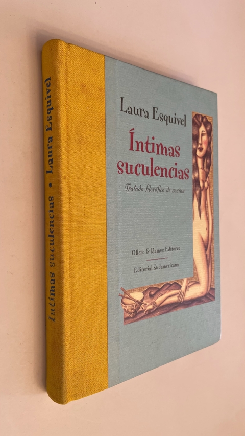 Intimas suculencias / Tratado filosófico de cocina - Laura Esquivel
