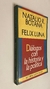 Diálogos con la historia y la política - Natalio Botana / Félix Luna