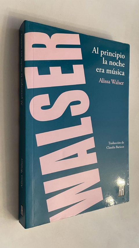 Al principio la noche era música - Alissa Walser