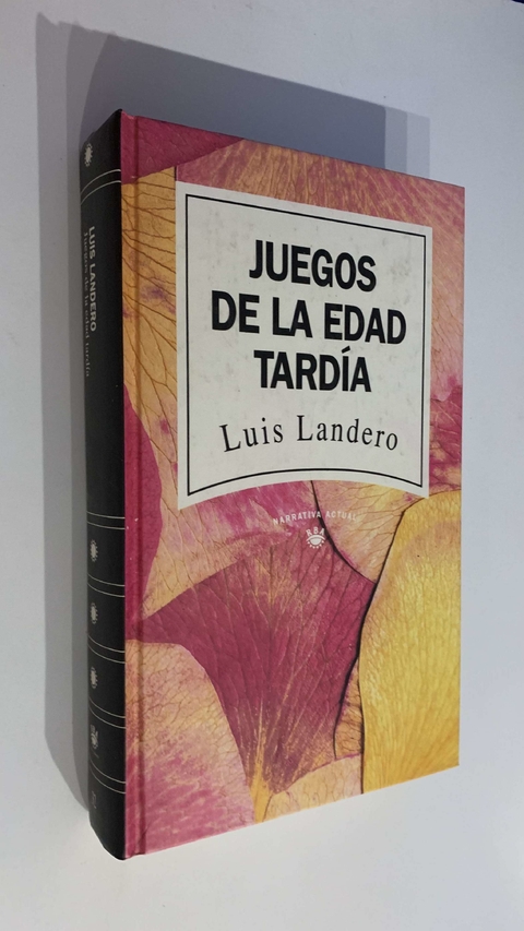 Juegos de la edad tardía - Luis Landero